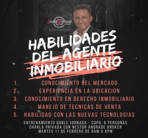 "Las habilidades del agente inmobiliario" Charla privada con Néstor Andrade Broker | Martes 11 de Febrero de 2020 | 8 horas | Solo 6 cupos "Las habilidades del agente inmobiliario" Charla privada con Néstor Andrade Broker | Martes 11 de Febrero de 2020 | 8 horas | Solo 6 cupos
