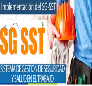 Implementación del Sistema de Gestión de Seguridad y Salud en el Trabajo SG-SST Implementación del Sistema de Gestión de Seguridad y Salud en el Trabajo SG-SST